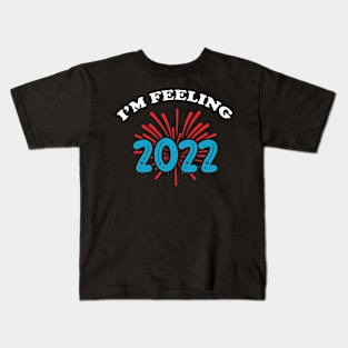 I'm Feeling 2022 - Happy New Year - New Year 2022 Kids T-Shirt